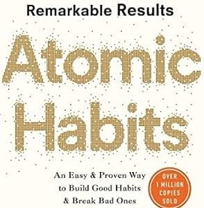 Atomic Habits: An Easy & Proven Way to Build Good Habits & Break Bad Ones