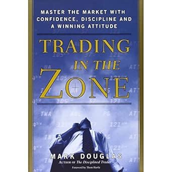 Trading in the Zone by Mark Douglas