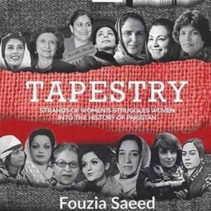 Tapestry: Strands of Women's Struggles Woven Into the History of Pakistan